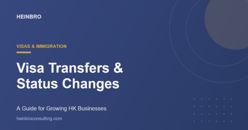 Hong Kong visa transfers and status changes for growing businesses