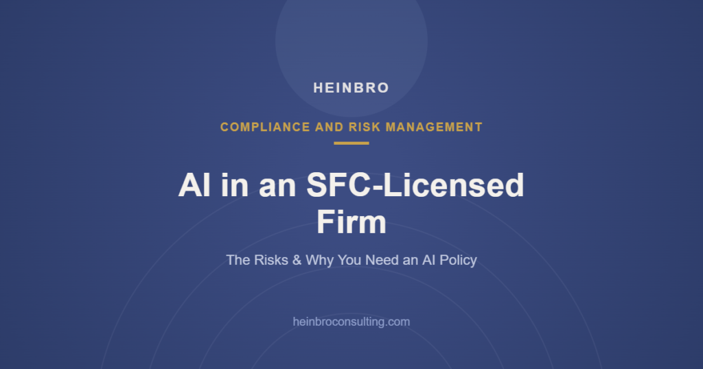 AI in an SFC-licensed firm in Hong Kong: risks, SFC expectations and the need for an AI policy