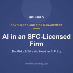 AI in an SFC-licensed firm in Hong Kong: risks, SFC expectations and the need for an AI policy
